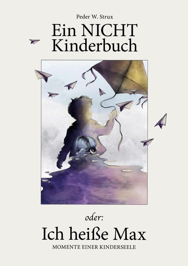 Ein NICHT-Kinderbuch oder ich heiße Max - Peder W. Strux (Buch)
