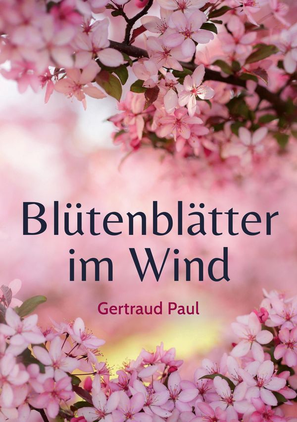 Blütenblätter im Wind - Gertraud Paul (Buch)