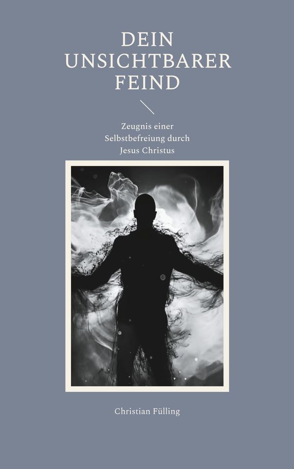 Dein unsichtbarer Feind - Christian Fülling (Buch)