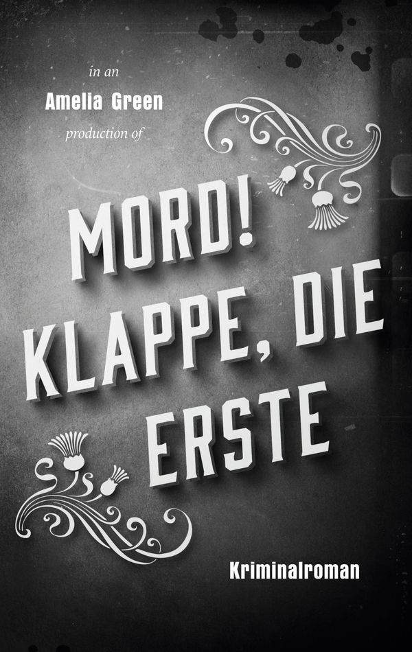 Mord! Klappe, die erste - Amelia Green (Buch)