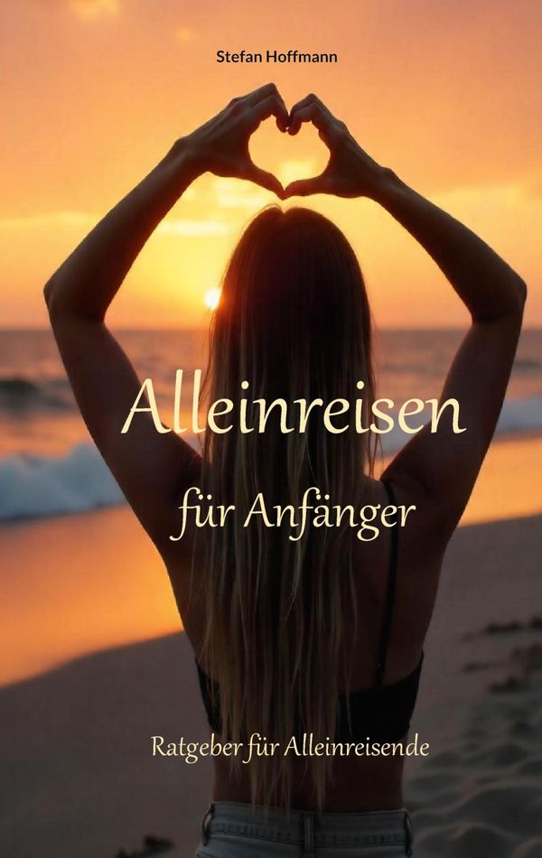 Alleinreisen für Anfänger - Stefan Hoffmann (Buch)