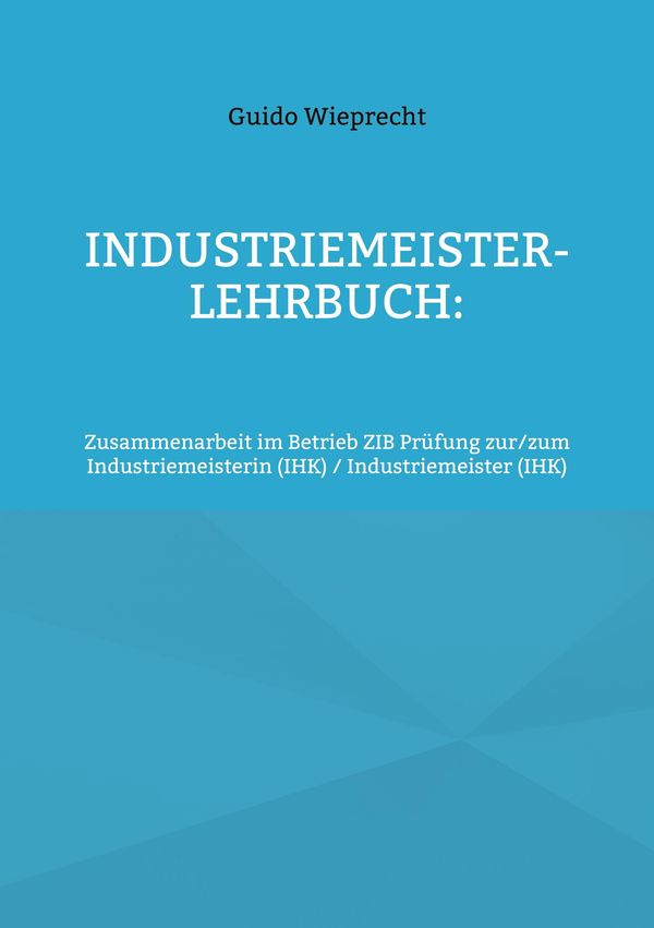 Industriemeister-Lehrbuch: - Guido Wieprecht (Buch)