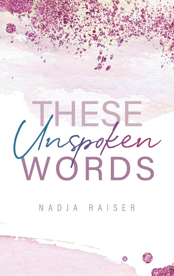 These Unspoken Words - Nadja Raiser (Buch)