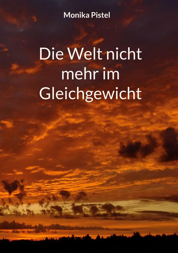 Die Welt nicht mehr im Gleichgewicht - Monika Pistel (Buch)
