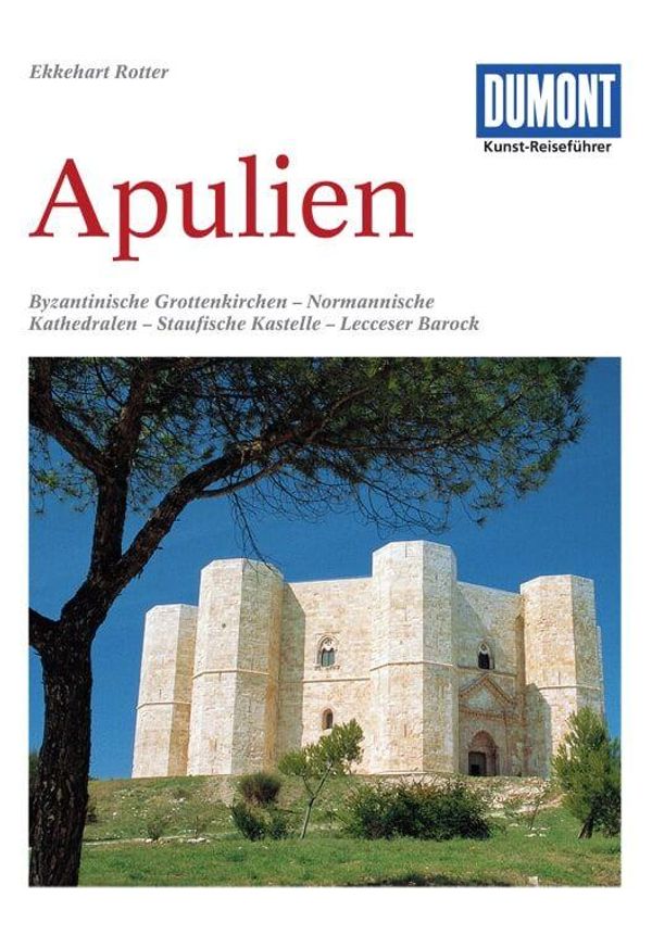 DuMont Kunst-Reiseführer Apulien - Ekkehart Rotter (Buch)