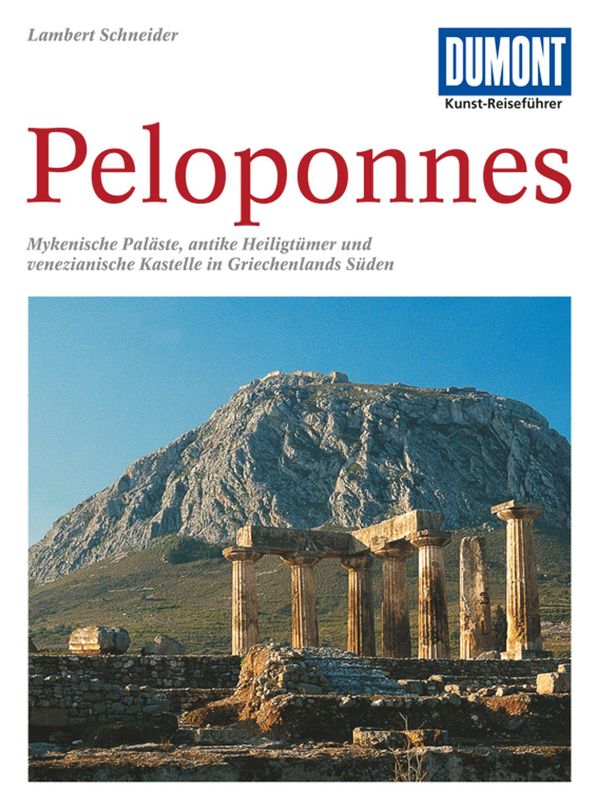 DuMont Kunst-Reiseführer Peloponnes - Lambert Schneider (Buch)