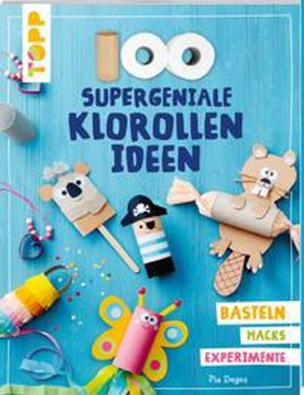 100 supergeniale Klorollenideen - Pia Deges (Buch)