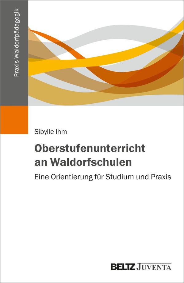 Oberstufenunterricht an Waldorfschulen - Sibylle Ihm (Buch)