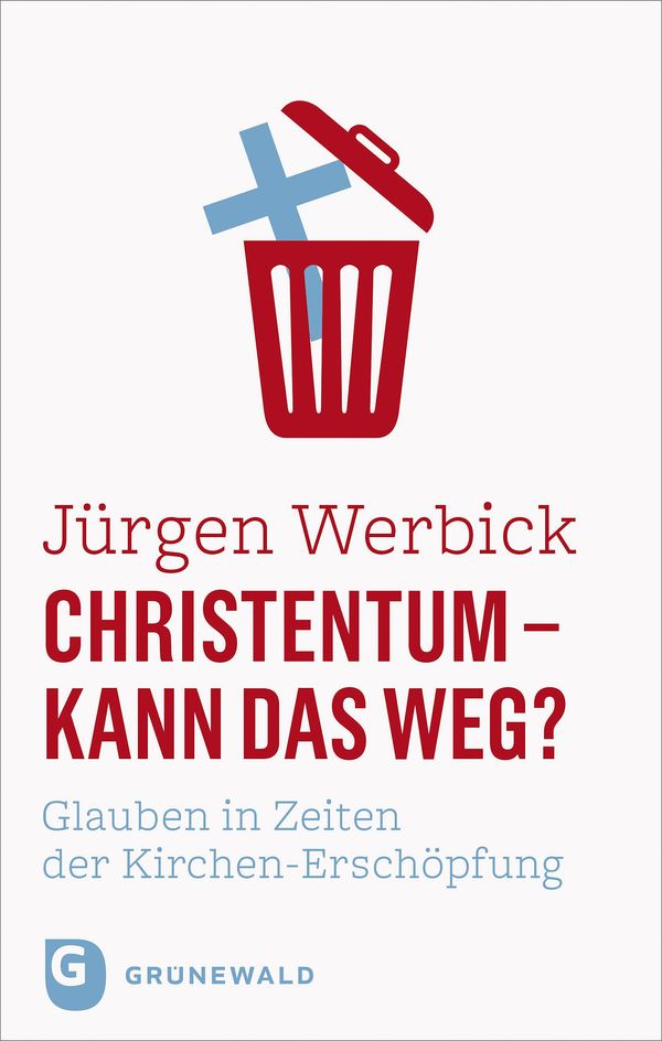Christentum - kann das weg? - Jürgen Werbick (Buch)