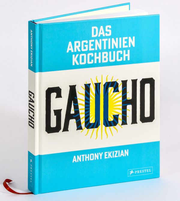 Gaucho. Das Argentinien-Kochbuch - Anthony Ekizian (Buch)
