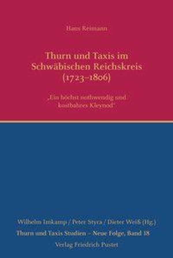 Thurn und Taxis im Schwäbischen Reichskreis (1723-1806) - Hans Reimann