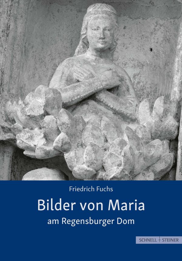 Bilder von Maria am Regensburger Dom - Friedrich Fuchs (Buch)