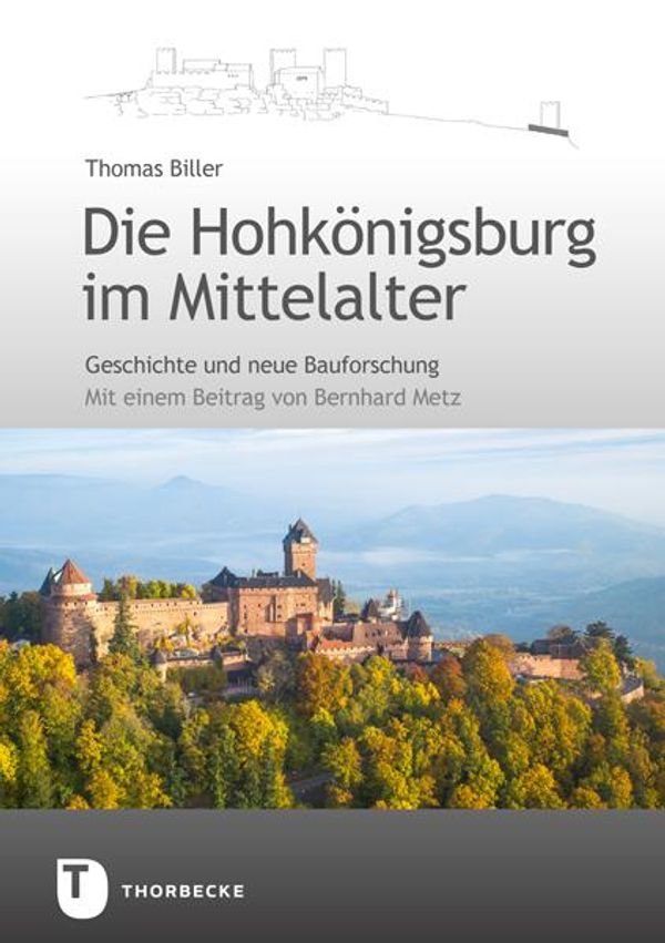 Die Hohkönigsburg im Mittelalter - Thomas Biller (Buch)