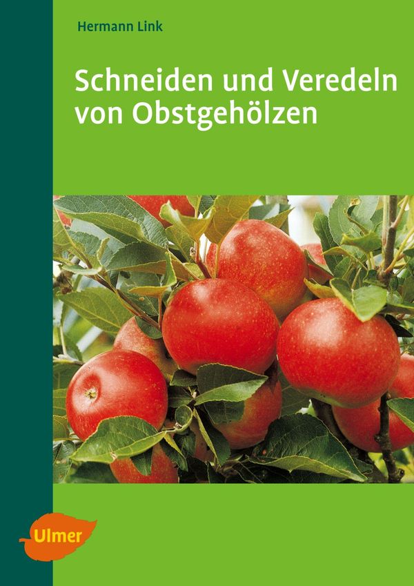 Schneiden und Veredeln von Obstgehölzen - Hermann Link (Buch)