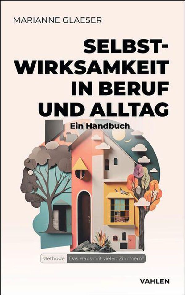 Selbstwirksamkeit in Beruf und Alltag - Marianne Glaeser (Buch)