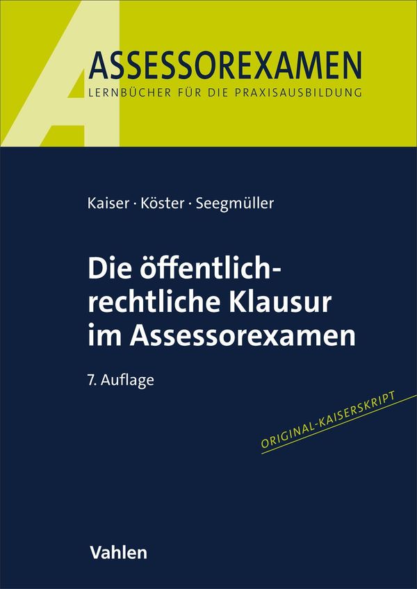 Die öffentlich-rechtliche Klausur im Assessorexamen - Torsten Kaiser