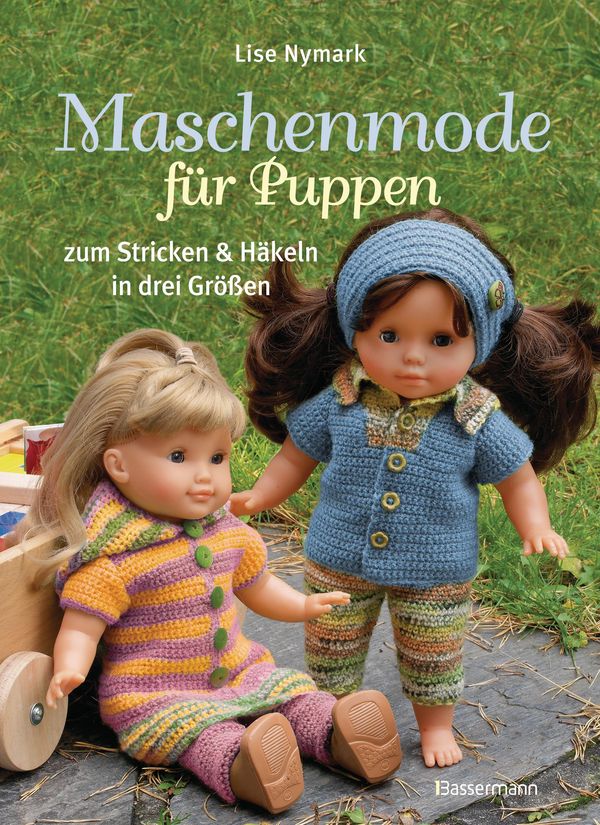 Maschenmode für Puppen. Puppenkleider zum Stricken und Häkeln in dr...