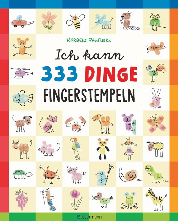 Ich kann 333 Dinge fingerstempeln. Das große Fingerstempel-Buch für...