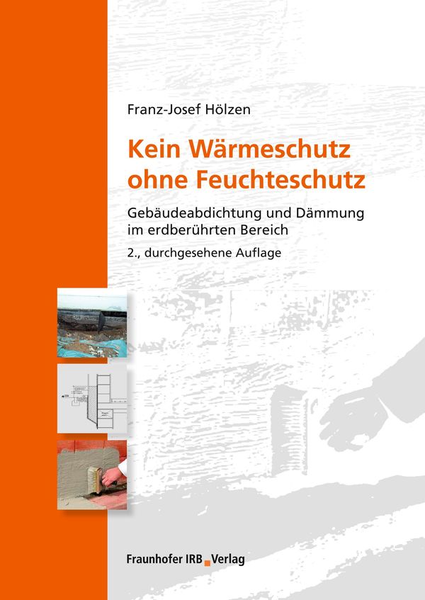Kein Wärmeschutz ohne Feuchteschutz. - Franz-Josef Hölzen (Buch)