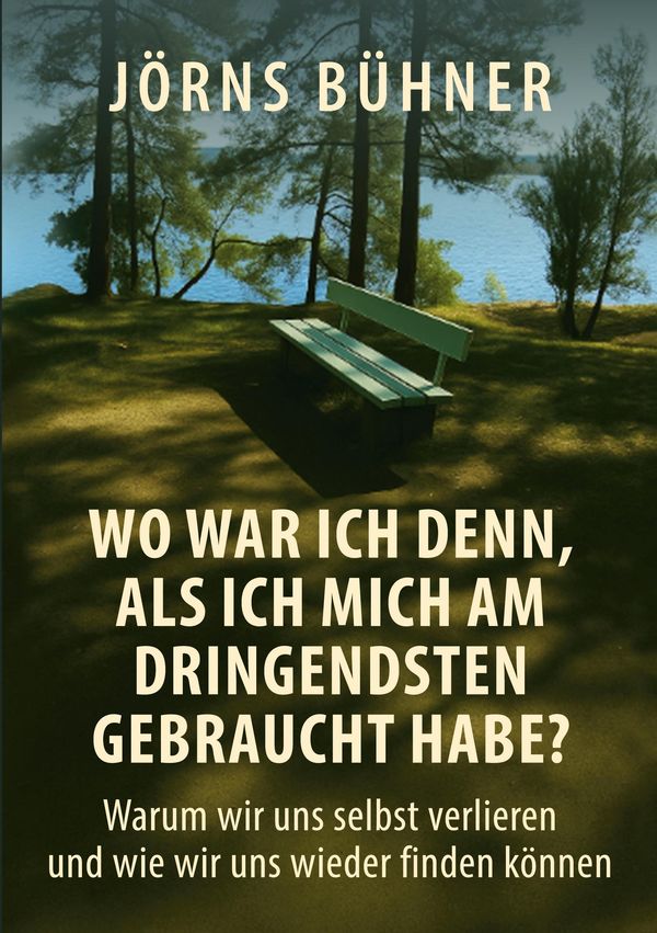 Wo war ich denn, als ich mich am dringendsten gebraucht habe? (Buch)
