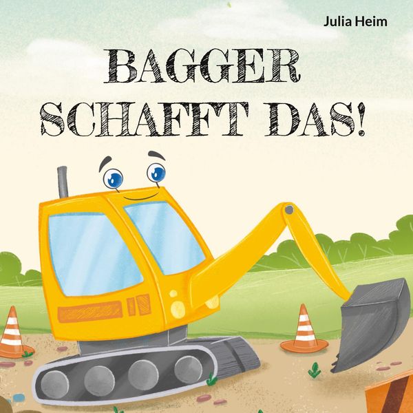 Bagger schafft das! - Julia Heim (Buch)