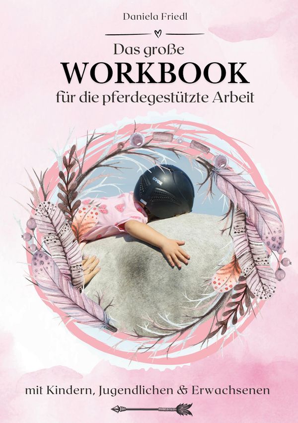 Das große WORKBOOK für die pferdegestützte Arbeit - Daniela Friedl