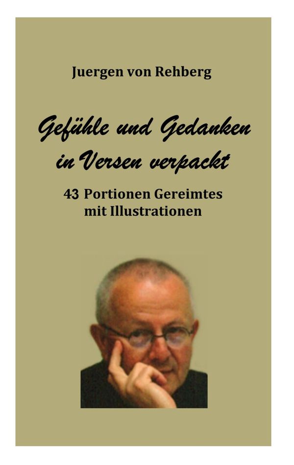 Gefühle und Gedanken in Versen verpackt - Juergen von Rehberg (Buch)