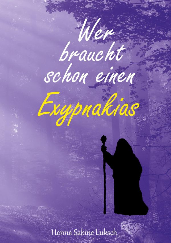 Wer braucht schon einen Exypnakias - Hanna Sabine Luksch (Buch)
