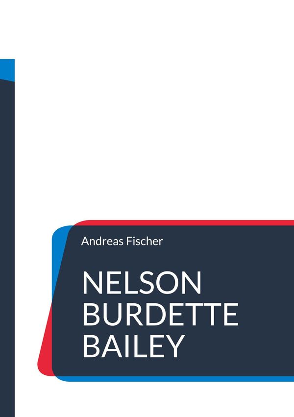 Nelson Burdette Bailey - Andreas Fischer (Buch)