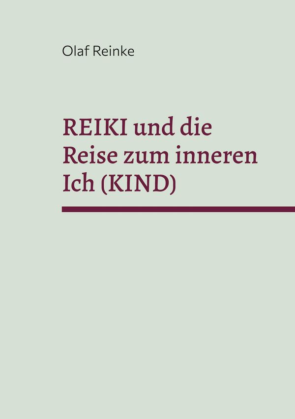 Reiki und die Reise zum inneren Ich (Kind) - Olaf Reinke (Buch)