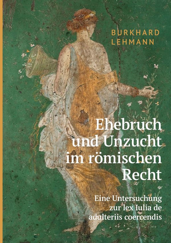 Ehebruch und Unzucht im römischen Recht - Burkhard Lehmann (Buch)