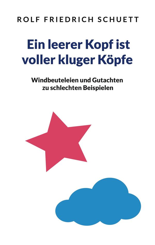 Ein leerer Kopf ist voller kluger Köpfe - Rolf Friedrich Schuett