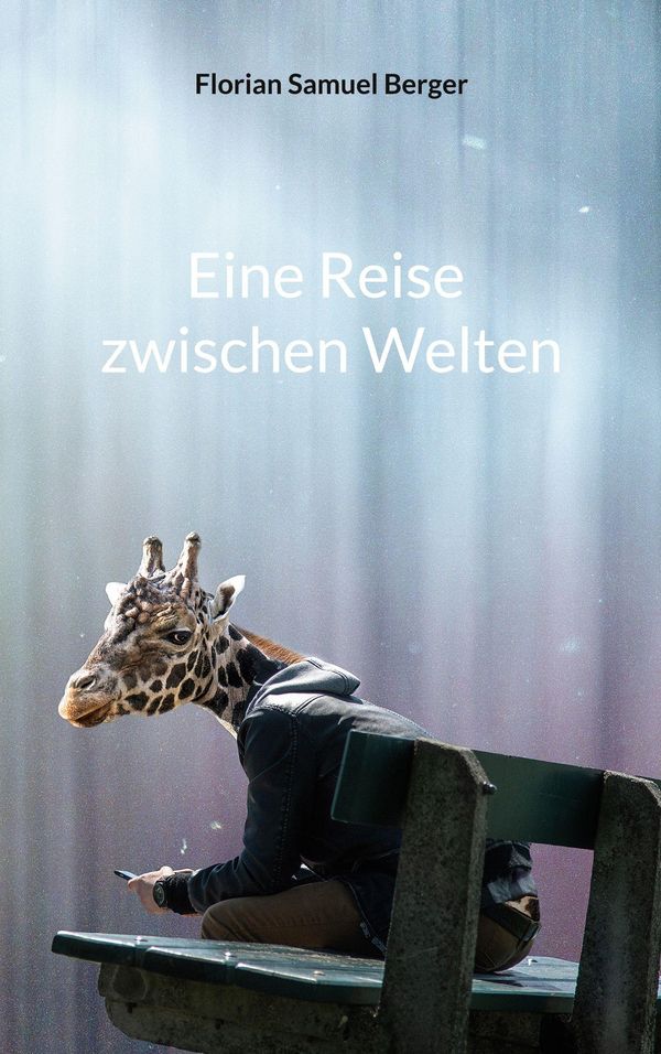 Eine Reise zwischen Welten - Florian Samuel Berger (Buch)