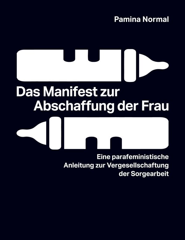 Das Manifest zur Abschaffung der Frau - Pamina Normal (Buch)