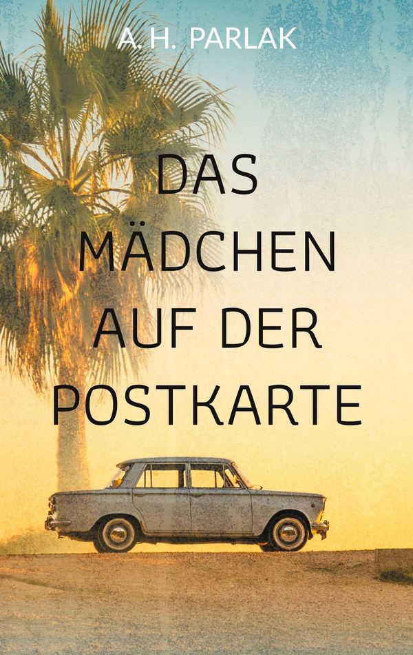 Das Mädchen auf der Postkarte - A. H. Parlak (Buch)