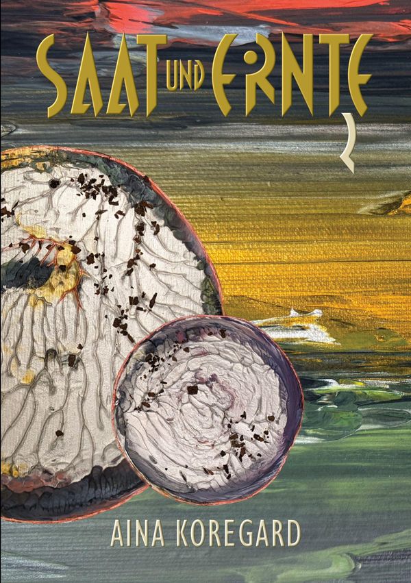 Saat und Ernte, Band 2 - Aina Koregard (Buch)