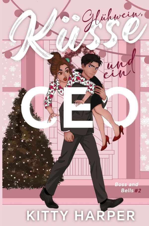 Boss and Bells: Glühwein, Küsse und ein CEO - Kitty Harper (Buch)