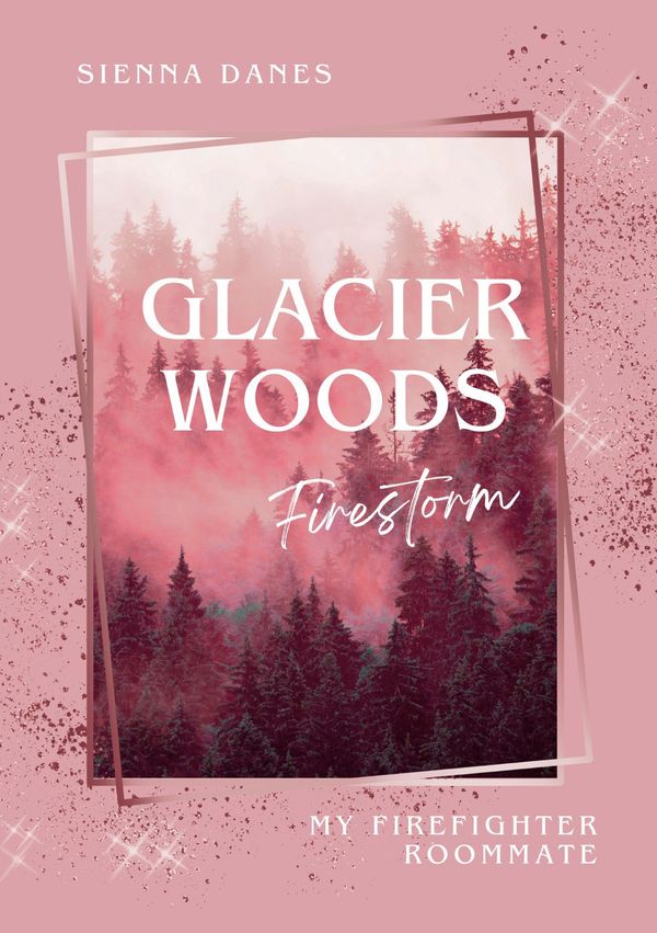 Glacier Woods: Firestorm - Sienna Danes (Buch)