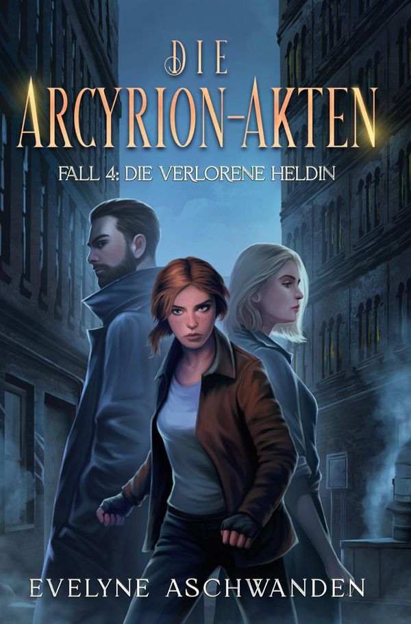 Die Arcyrion-Akten - Fall 4: Die verlorene Heldin - Evelyne Aschwanden