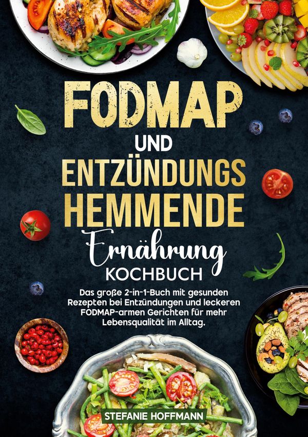 Fodmap und Entzündungshemmende Ernährung Kochbuch - Stefanie Hoffmann