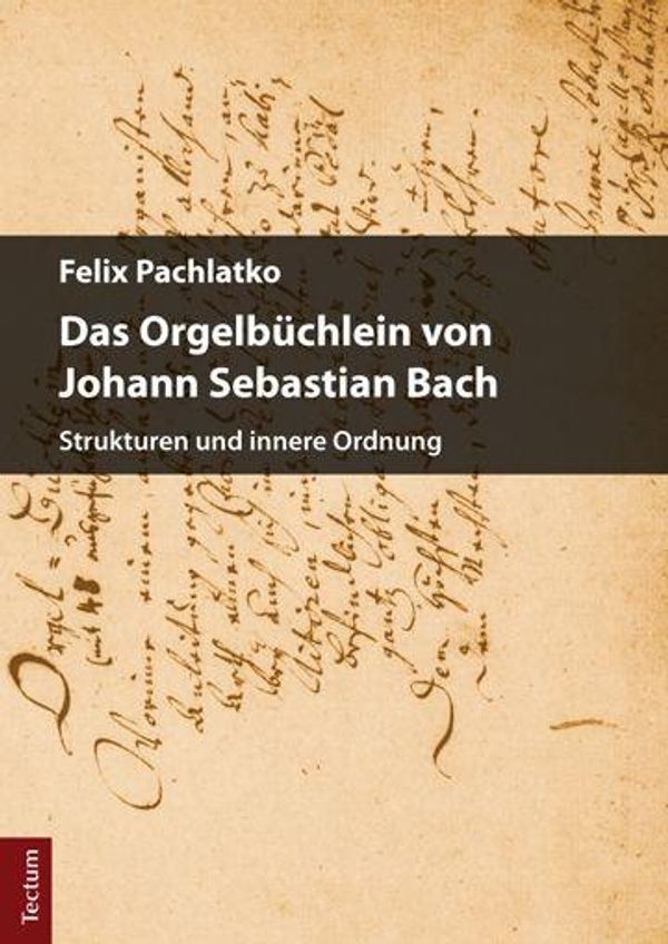 Das Orgelbüchlein von Johann Sebastian Bach - Felix Pachlatko (Buch)