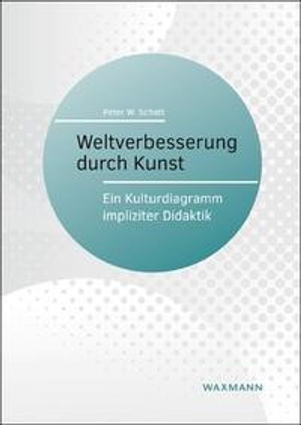 Weltverbesserung durch Kunst - Peter W. Schatt (Buch)