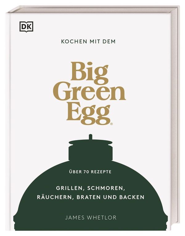 Kochen mit dem Big Green Egg - James Whetlor (Buch)