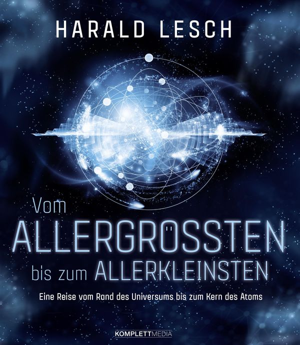 Vom Allergrößten bis zum Allerkleinsten - Harald Lesch (Buch)