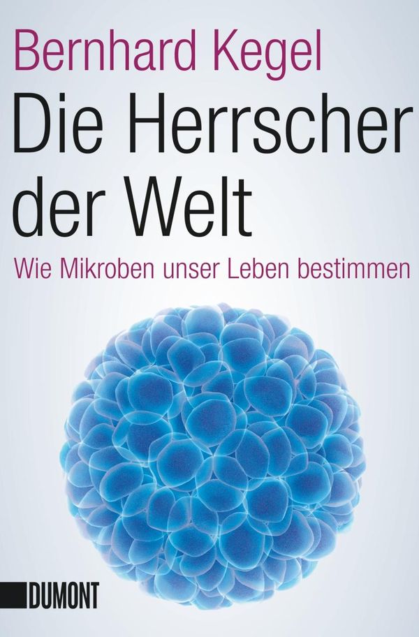 Die Herrscher der Welt - Bernhard Kegel (Buch)