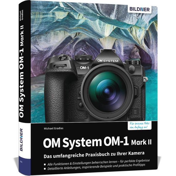 OM System OM-1 Mark II: Das umfangreiche Praxisbuch zu Ihrer Profi-...