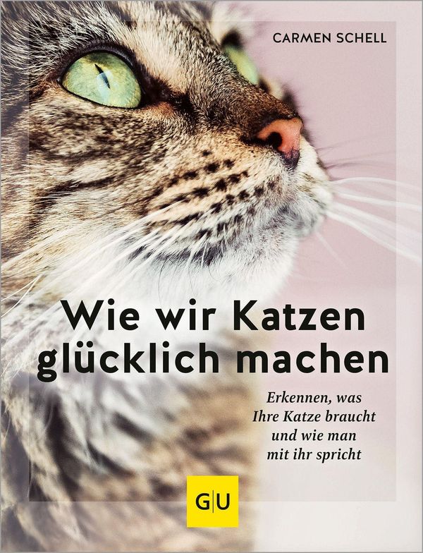 Wie wir Katzen glücklich machen - Carmen Schell (Buch)