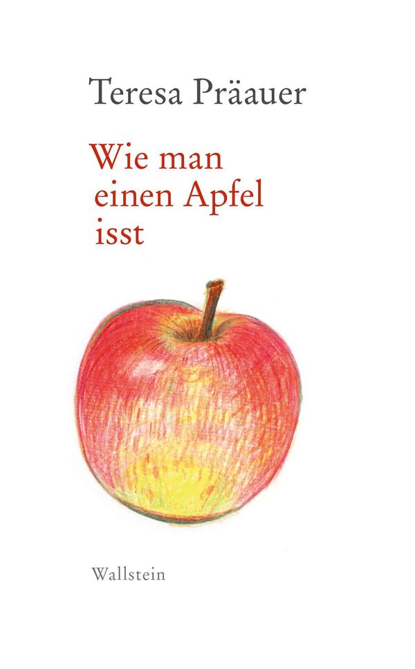 Wie man einen Apfel isst - Teresa Präauer (Buch)