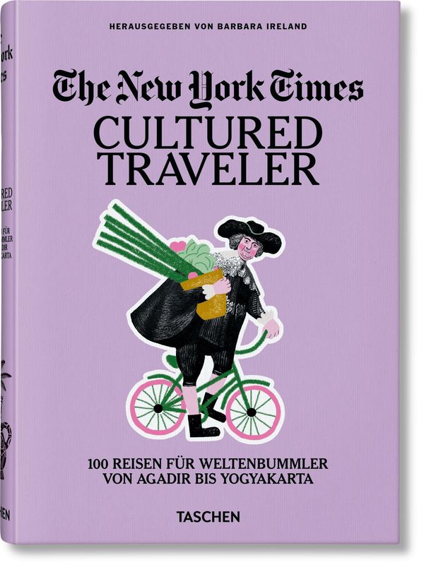 The New York Times. Cultured Traveler. 100 Reisen für Weltenbummler...