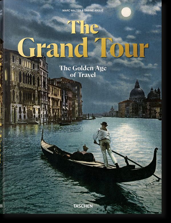 The Grand Tour. The Golden Age of Travel - Sabine Arqué (Buch)